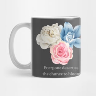 Everyone Deserves the Chance to Bloom Mug